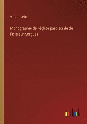 bokomslag Monographie de l'église paroissiale de l'Isle-sur-Sorgues