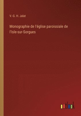 Monographie de l'glise paroissiale de l'Isle-sur-Sorgues 1