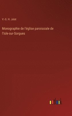 bokomslag Monographie de l'glise paroissiale de l'Isle-sur-Sorgues