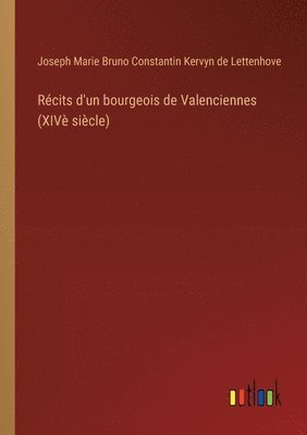 Rcits d'un bourgeois de Valenciennes (XIV sicle) 1