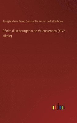 Rcits d'un bourgeois de Valenciennes (XIV sicle) 1