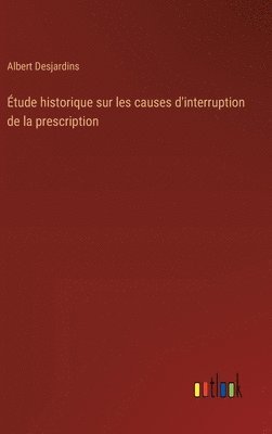 bokomslag tude historique sur les causes d'interruption de la prescription