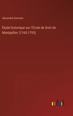 bokomslag Étude historique sur l'École de droit de Montpellier (1160-1793)