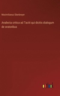 bokomslag Analecta critica ad Taciti qui dicitis dialogum de oratoribus