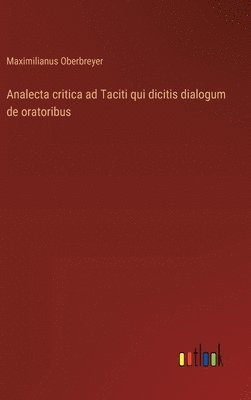 bokomslag Analecta critica ad Taciti qui dicitis dialogum de oratoribus
