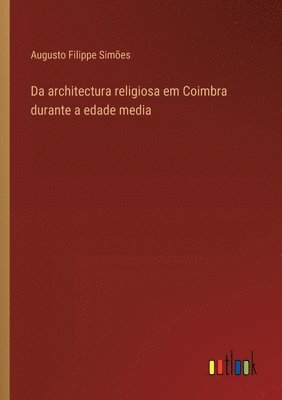 Da architectura religiosa em Coimbra durante a edade media 1