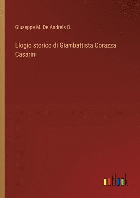 bokomslag Elogio storico di Giambattista Corazza Casarini