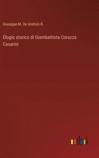 bokomslag Elogio storico di Giambattista Corazza Casarini