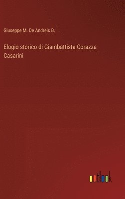 bokomslag Elogio storico di Giambattista Corazza Casarini