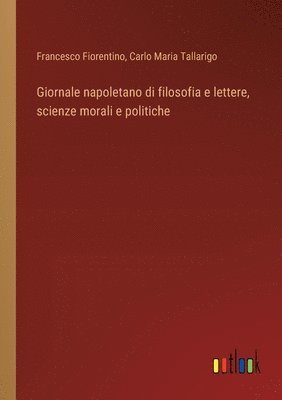 bokomslag Giornale napoletano di filosofia e lettere, scienze morali e politiche