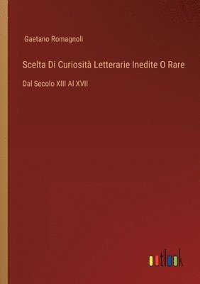 Gaetano Romagnoli, Gaetano Romagnoli - Scelta Di Curiosità Letterarie Inedite O Rare, Häftad
