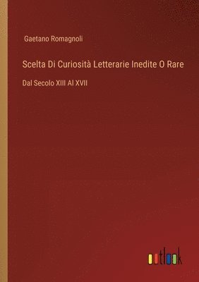 Scelta Di Curiosit Letterarie Inedite O Rare 1