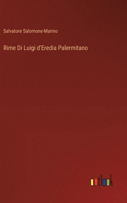 Salvatore Salomone-Marino - Rime Di Luigi d'Eredia Palermitano, Inbunden