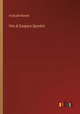 bokomslag Vita di Gaspare Spontini