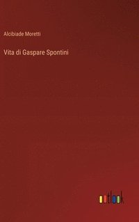 bokomslag Vita di Gaspare Spontini