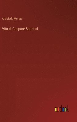 bokomslag Vita di Gaspare Spontini