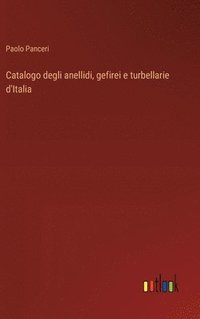 bokomslag Catalogo degli anellidi, gefirei e turbellarie d'Italia