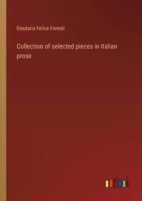 bokomslag Collection of selected pieces in Italian prose