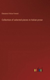 bokomslag Collection of selected pieces in Italian prose