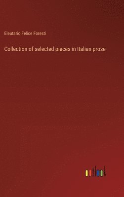 bokomslag Collection of selected pieces in Italian prose