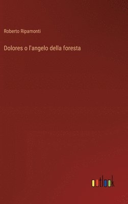 bokomslag Dolores o l'angelo della foresta