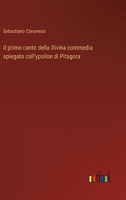 bokomslag Il primo canto della Divina commedia spiegato coll'ypsilon di Pitagora