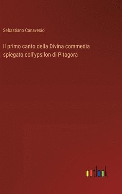 primo canto della Divina commedia spiegato coll'ypsilon di Pitagora