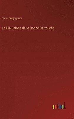 La Pia unione delle Donne Cattoliche 1