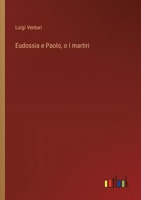 bokomslag Eudossia e Paolo, o I martiri