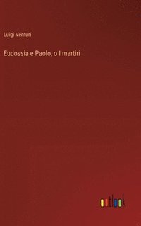 bokomslag Eudossia e Paolo, o I martiri