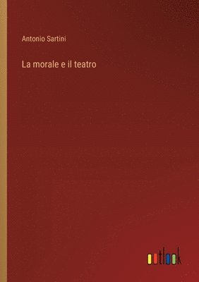 bokomslag La morale e il teatro