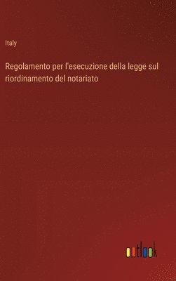 Regolamento per l'esecuzione della legge sul riordinamento del notariato