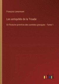 bokomslag Les antiquits de la Troade