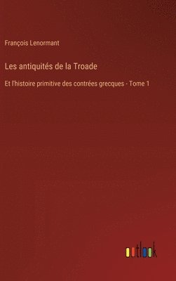 bokomslag Les antiquits de la Troade