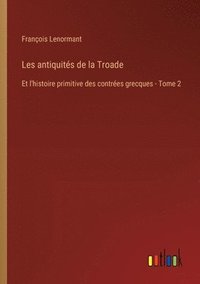 bokomslag Les antiquits de la Troade