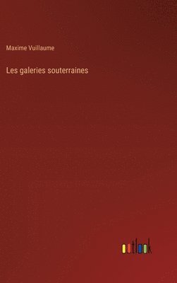 Maxime Vuillaume - Les galeries souterraines, Inbunden