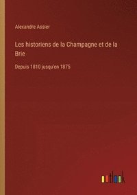 bokomslag Les historiens de la Champagne et de la Brie