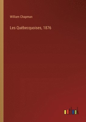 Les Qubecquoises, 1876 1