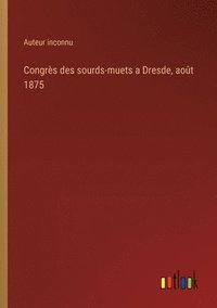 bokomslag Congrs des sourds-muets a Dresde, aot 1875