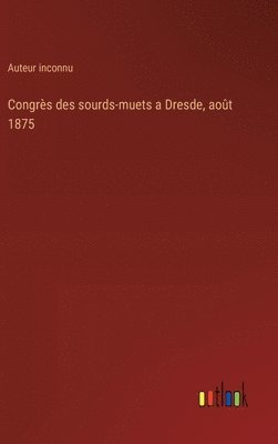 bokomslag Congrs des sourds-muets a Dresde, aot 1875