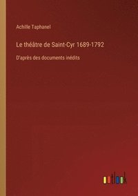 bokomslag Le thtre de Saint-Cyr 1689-1792