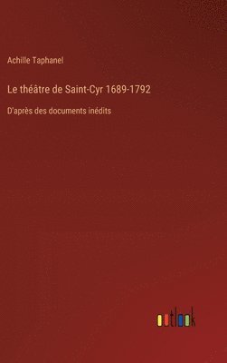 bokomslag Le thtre de Saint-Cyr 1689-1792