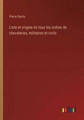 Liste et origine de tous les ordres de chevaleries, militaires et civils 1