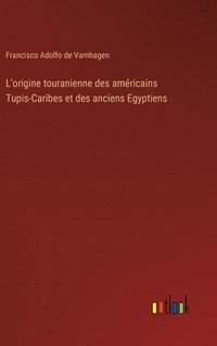 bokomslag L'origine touranienne des américains Tupis-Caribes et des anciens Egyptiens