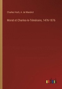 bokomslag Morat et Charles-le-Tmraire, 1476-1876