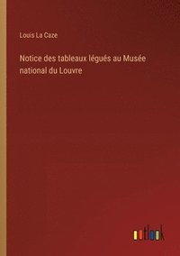 bokomslag Notice des tableaux lgus au Muse national du Louvre