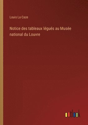 bokomslag Notice des tableaux lgus au Muse national du Louvre