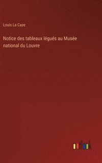 bokomslag Notice des tableaux lgus au Muse national du Louvre