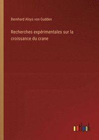 bokomslag Recherches exprimentales sur la croissance du crane