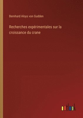 bokomslag Recherches exprimentales sur la croissance du crane